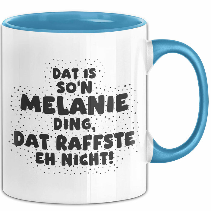 Melanie Tasse Dat Is So'n Melanie Ding, Dat Raffste Eh Nicht Geschenk