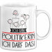 Geschenk für Politikerin Tasse Lustige Geschenkidee Geburtstag Ich Bin Politikerin Ich Darf Das Weiß Trendation