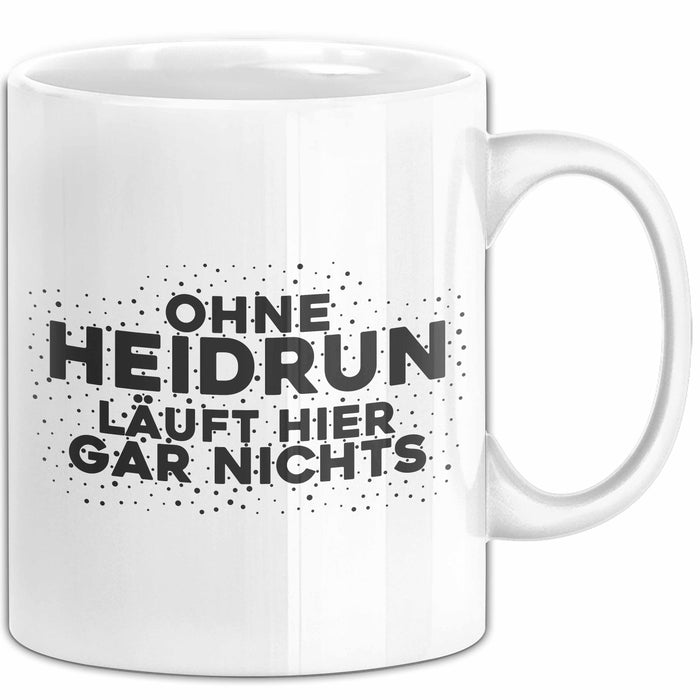 Heidrun Tasse Ohne Heidrun Laeuft Hier Gar Nichts Geschenk