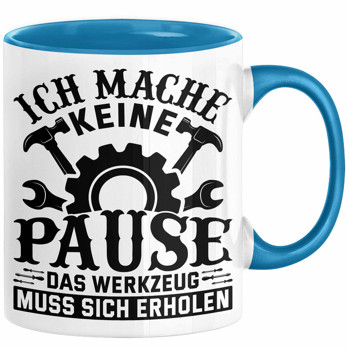 Handwerker Geschenk Tasse Ich Mache Keine Pause Das Werkzeug Muss Sich Erholen KFZ Mechaniker Hausmeister Elektroniker Anlagenmechaniker Blau Trendation