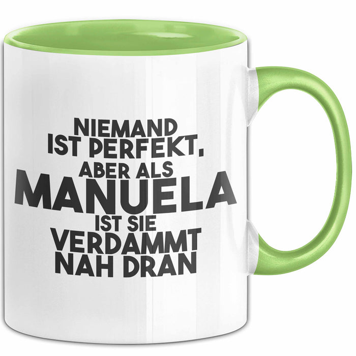 Manuela Tasse Niemand Ist Perfekt, Manuela Ist Nah Dran Geschenk