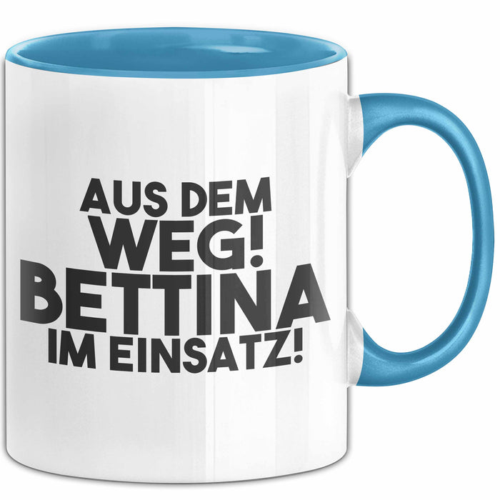 Bettina Tasse Aus Dem Weg! Bettina Im Einsatz! Geschenk