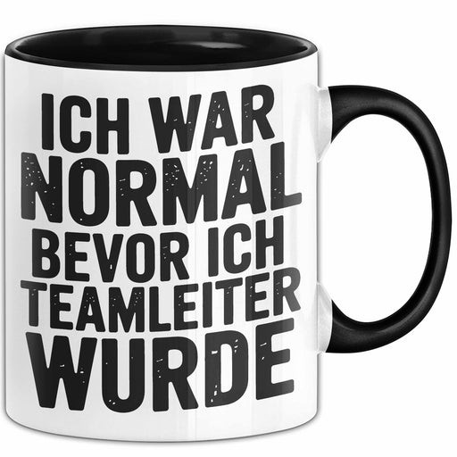 Buero Humor Tasse Geschenk Ich War Normal Bevor Ich Teamleiter Wurde Geschenkidee Geburtstag Teamleiter Trendation