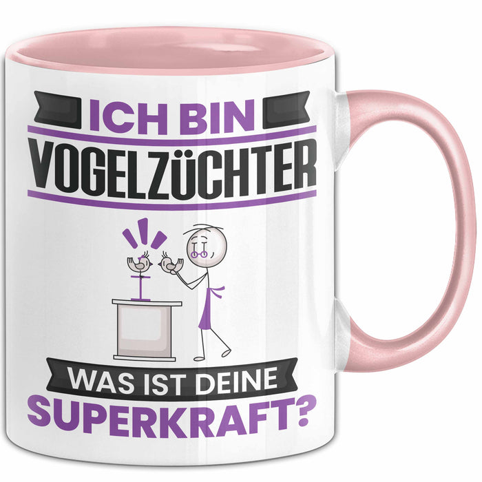 Vogelzüchter Tasse Geschenk für Vogelzüchter Geburtstag Lustiger Spruch Kaffee-Becher Was Ist Deine Superkraft Rosa Trendation