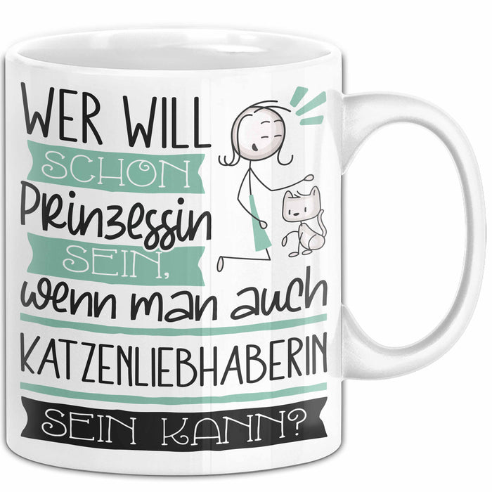 Katzenliebhaberin Tasse Geschenk Spruch Wer Will Schon Prinzessin Sein Wenn Man Auch Katzenliebhaberin Sein Kann Weiß Trendation