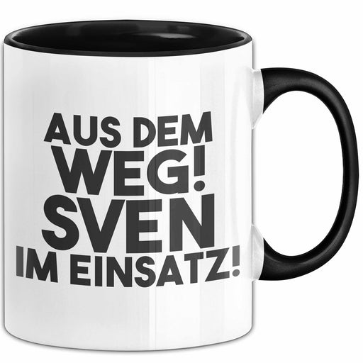Sven Tasse Aus Dem Weg! Sven Im Einsatz! Geschenk Schwarz Trendation