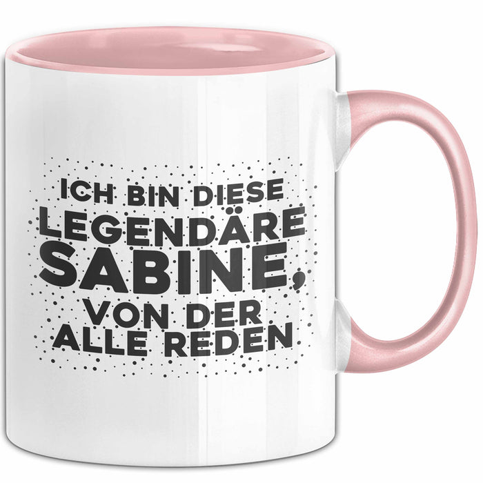 Sabine Tasse Ich Bin Diese Legendaere Sabine, Von Der Alle Reden Geschenk