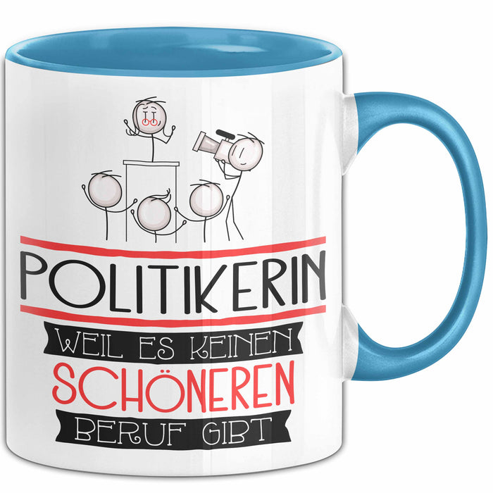 Politikerin Weil Es Keinen Schöneren Beruf Gibt Tasse Geschenk für Eine Politikerin Lustig Blau Trendation