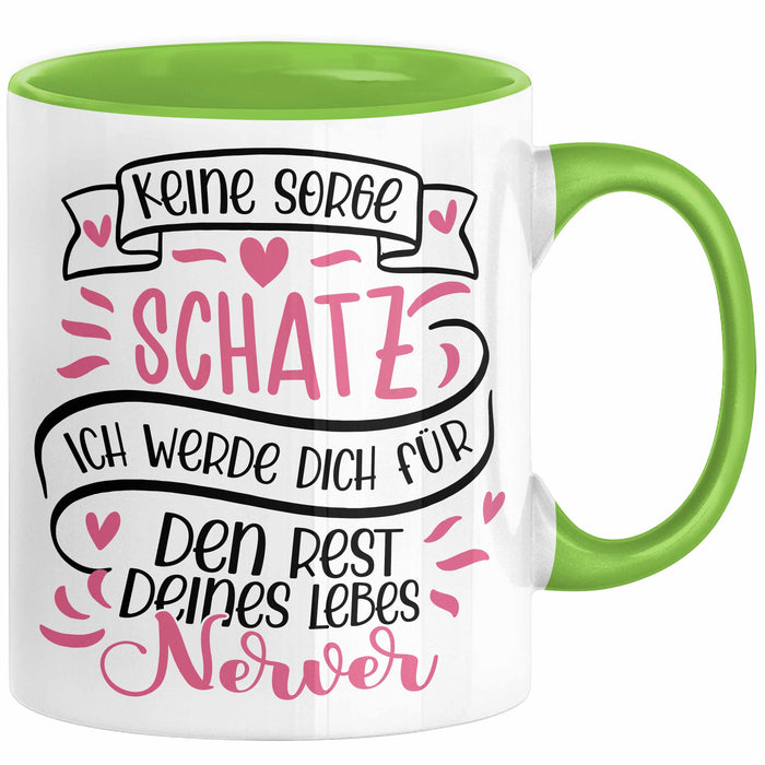 Valentinstag Tasse Geschenk für Ihn Sie Männer Für Paare Freundin Geschenkidee Kaffee-Becher Liebe Keine Sorge Schatz Ich Werde Dich Den Rest Deines Lebens Nerven Grün Trendation