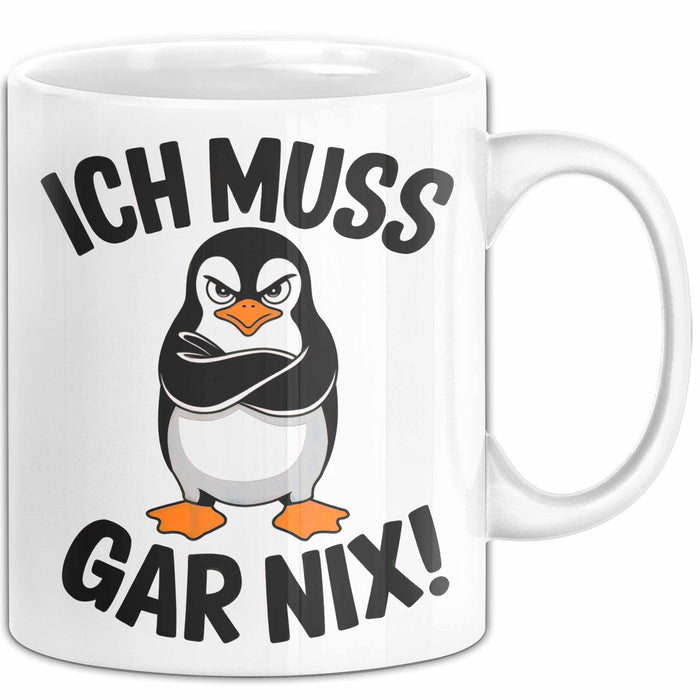 Sarkastischer Pinguin Tasse Geschenk Lustige Geschenkidee Spruch Ich Muss Gar Nix Weiß Trendation