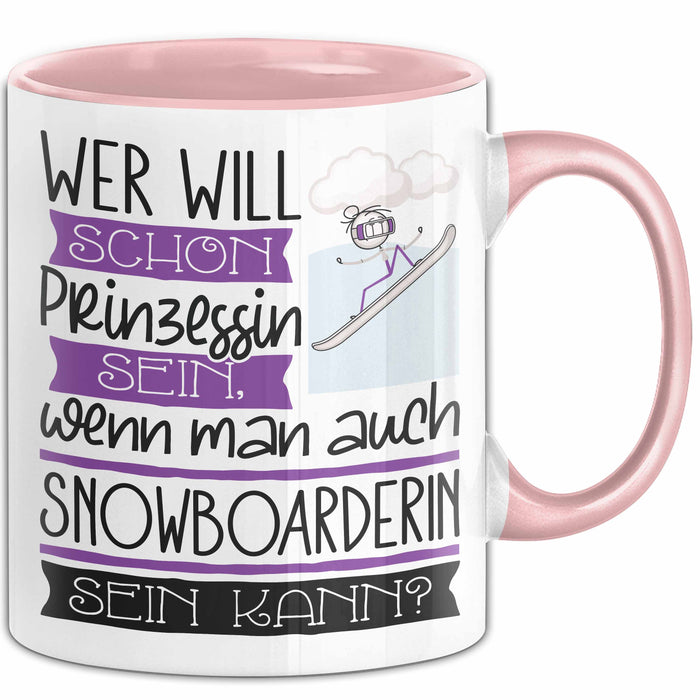 Snowboarderin Tasse Geschenk Spruch Wer Will Schon Prinzessin Sein Wenn Man Auch Snowboarderin Sein Kann Rosa Trendation