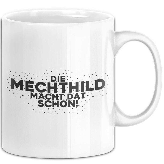 Mechthild Tasse Die Mechthild Macht Dat Schon Geschenk