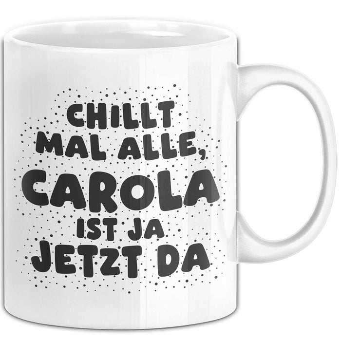 Carola Tasse Chillt Mal Alle, Carola Ist Ja Jetzt Da Geschenk