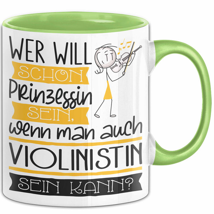 Violinistin Tasse Geschenk Spruch Wer Will Schon Prinzessin Sein Wenn Man Auch Violinistin Sein Kann Grün Trendation