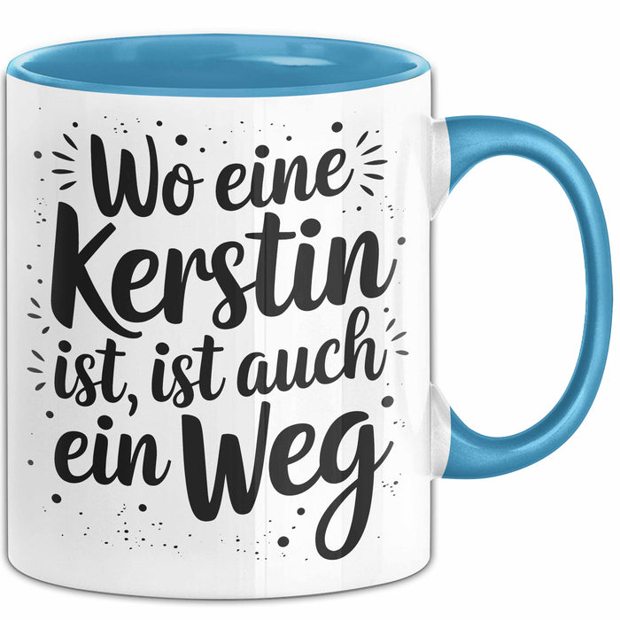 Kerstin Tasse Geschenk Wo Eine Kerstin Ist Ist Auch Ein Weg Geschenkidee Becher mit Name Blau Trendation