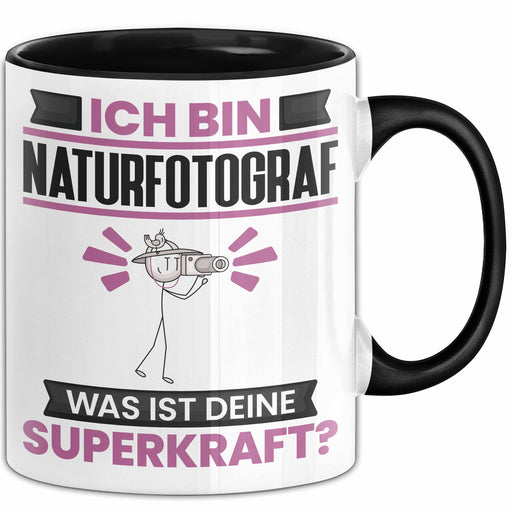 Naturfotograf Tasse Geschenk für Naturfotograf Geburtstag Lustiger Spruch Kaffee-Becher Was Ist Deine Superkraft Schwarz Trendation