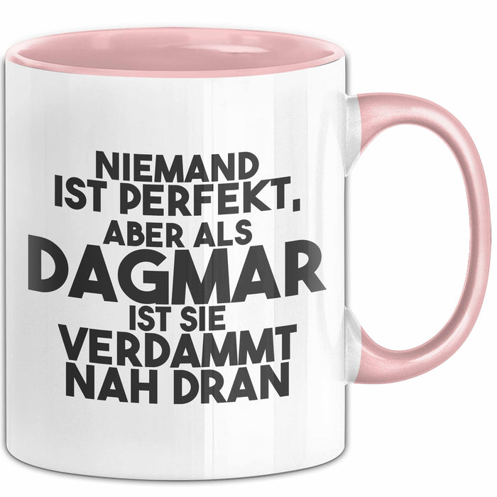 Dagmar Tasse Niemand Ist Perfekt, Aber Als Dagmar Ist Sie Verdammt Nah Dran