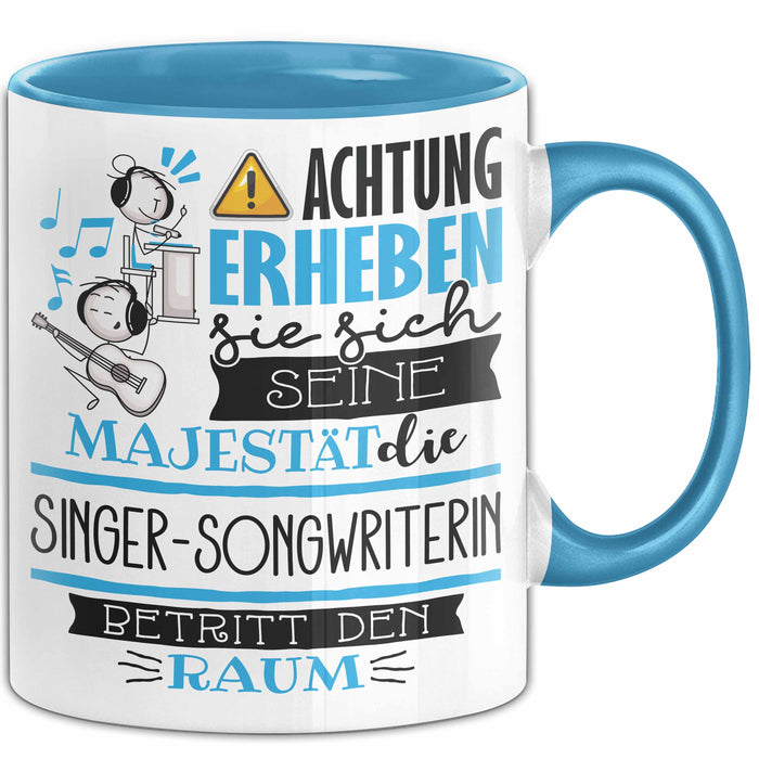 Singer-Songwriterin Tasse Geschenk Lustiger Spruch Bitte Erheben Sie Sich Seine Majestät Die Singer-Songwriterin Betritt Den Raum Blau Trendation
