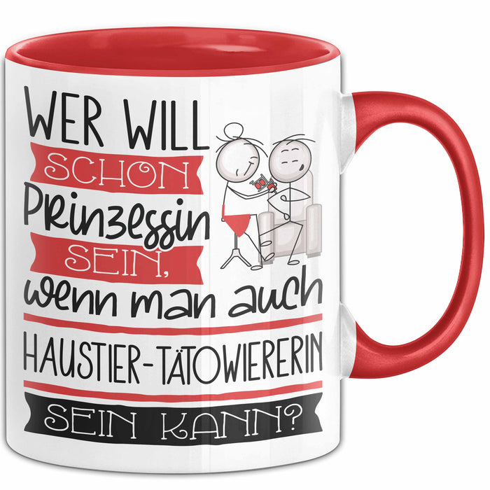 Haustier-Tätowiererin Tasse Geschenk Spruch Wer Will Schon Prinzessin Sein Wenn Man Auch Haustier-Tätowiererin Sein Kann Rot Trendation