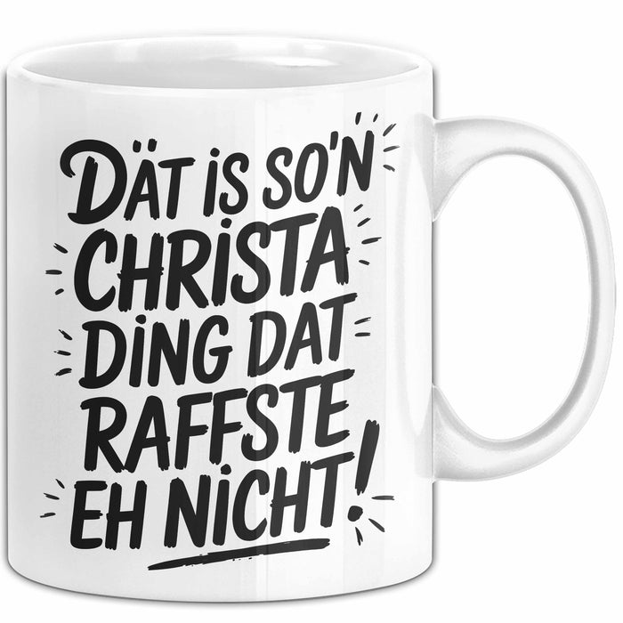 Christa Tasse Geschenk Dat Is So'n Christa Ding Dat Raffste Eh Nicht Geschenkidee Becher mit Name Weiß Trendation