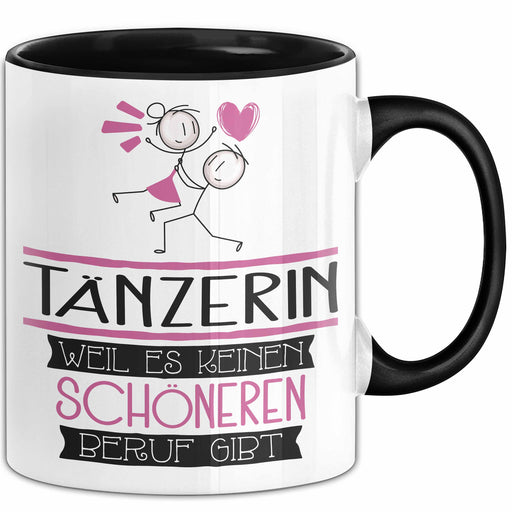 Tänzerin Weil Es Keinen Schöneren Beruf Gibt Tasse Geschenk für Eine Tänzerin Lustig Trendation