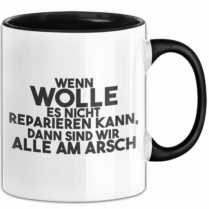 Wolle Tasse Wenn Wolle Nicht Repariert, Sind Wir Am Arsch Geschenk Schwarz Trendation