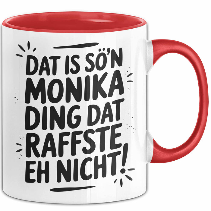 Monika Tasse Geschenk Dat Is So'n Monika Ding Dat Raffste Eh Nicht Geschenkidee Becher mit Name Rot Trendation