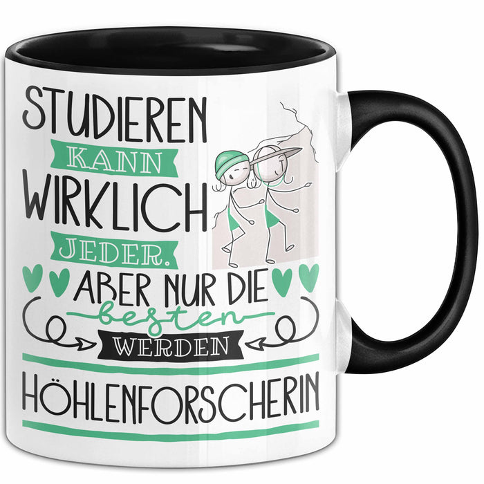 Höhlenforscherin Tasse Lustiges Geschenk Studieren Kann Wirklich Jeder Nur Die Besten Werden Höhlenforscherin Schwarz Trendation
