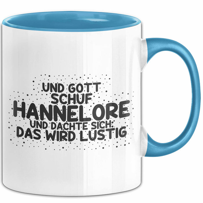 Hannelore Tasse Und Gott Schuf Hannelore Und Dachte Sich: Das Wird Lustig