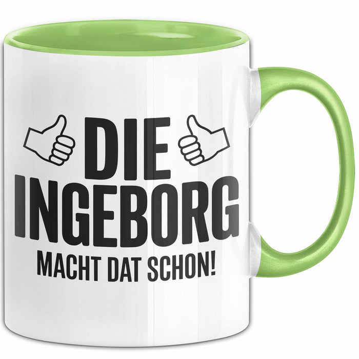 Ingeborg Tasse Geschenk Die Ingeborg Macht Dat Schon Geschenkidee Becher mit Name Grün Trendation