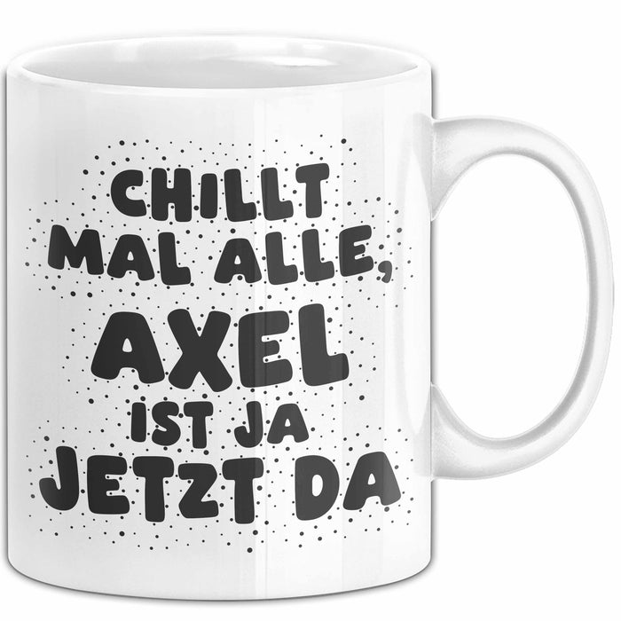Axel Tasse Chillt Mal Alle, Axel Ist Ja Jetzt Da Geschenk