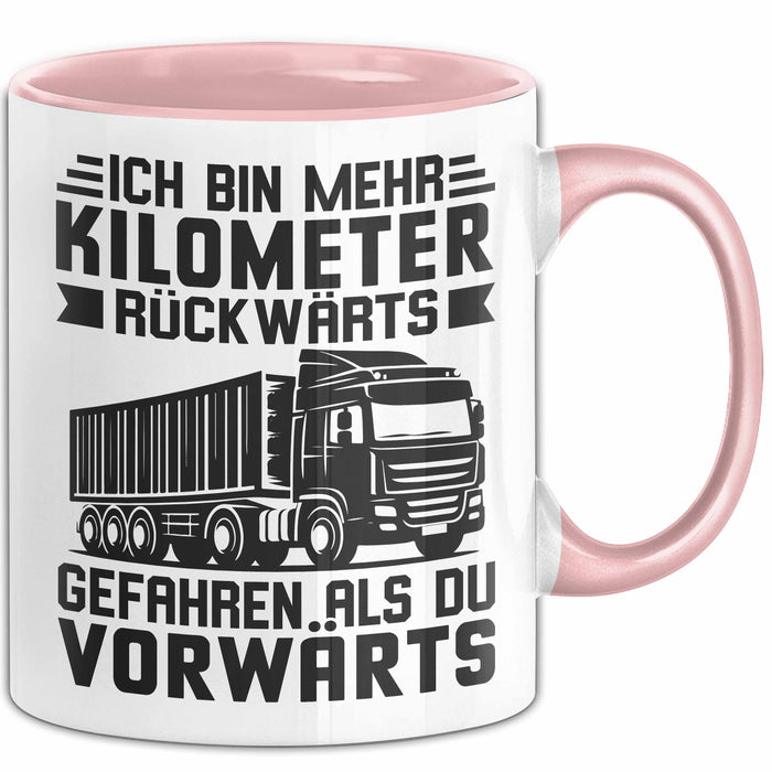 Lkw-Fahrer Tasse Geschenk Lastenfahrer Ich Bin Schon Mehr Kilometer Rückwärts Gefahren Als Vorwärts Rosa Trendation