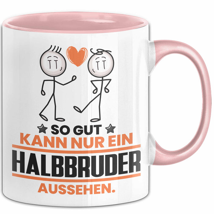 Halbbruder Geschenk Tasse So Gut Kann Nur Ein Halbbruder Aussehen Geschenkidee Kaffee-Becher Rosa Trendation