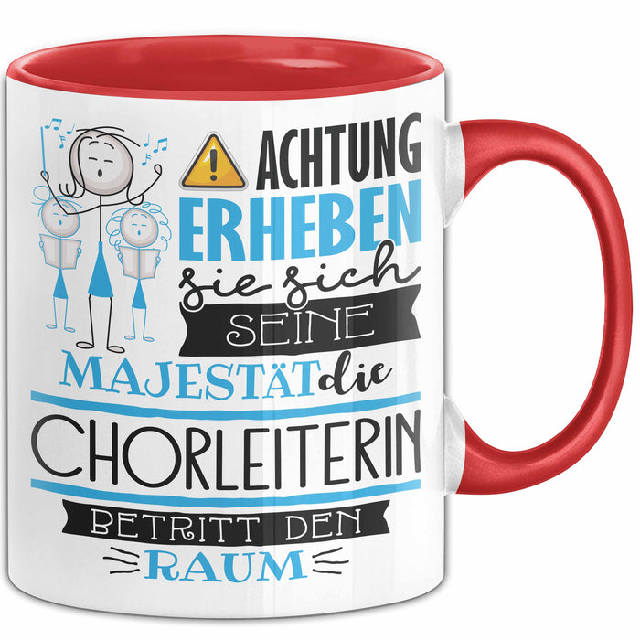 Chorleiterin Tasse Geschenk Lustiger Spruch Bitte Erheben Sie Sich Seine Majestät Die Chorleiterin Betritt Den Raum Rot Trendation