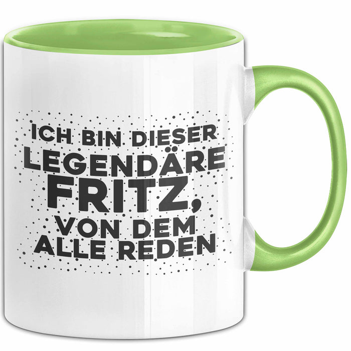 Fritz Tasse Ich Bin Dieser Legendaere Fritz, Von Dem Alle Reden Geschenk