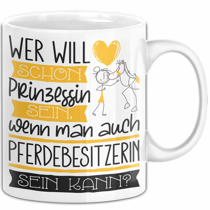 Pferdebesitzerin Tasse Geschenk Spruch Wer Will Schon Prinzessin Sein Wenn Man Auch Pferdebesitzerin Sein Kann Weiß Trendation