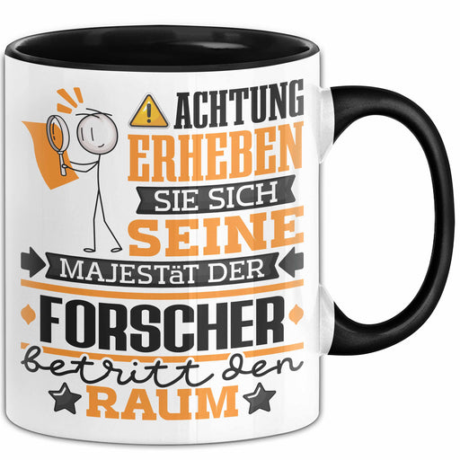 Forscher Geschenk Tasse Lustiger Spruch Erheben Sie Sich Der Forscher Betritt den Raum Schwarz Trendation