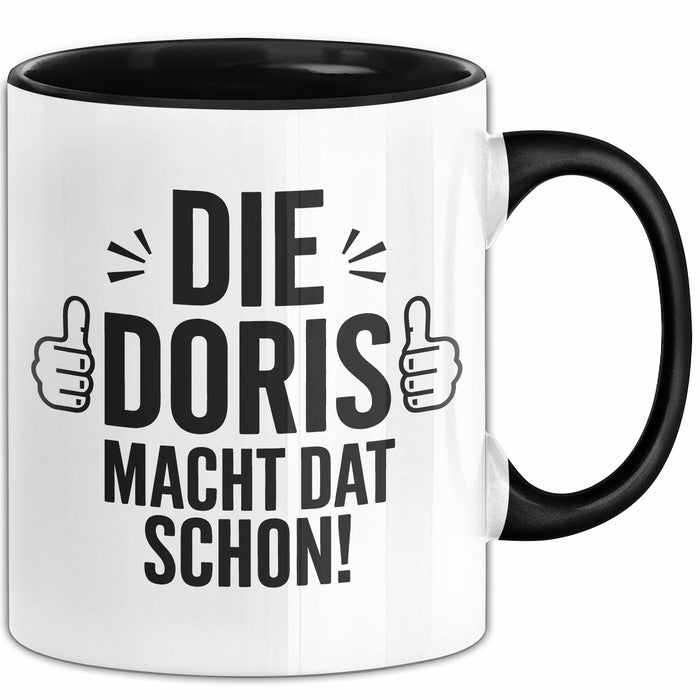 Doris Tasse Geschenk Die Doris Macht Dat Schon Geschenkidee Becher mit Name Schwarz Trendation
