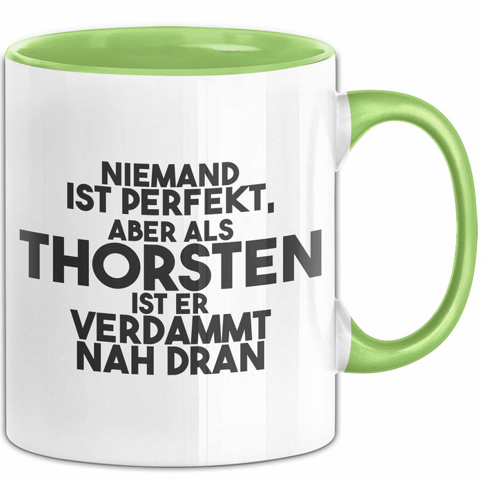 Thorsten Tasse Niemand Ist Perfekt, Thorsten Ist Nah Dran Geschenk Grün Trendation