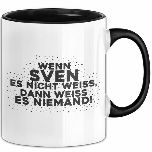 Sven Tasse Wenn Sven Es Nicht Weiss, Dann Weiss Es Niemand! Geschenk Schwarz Trendation