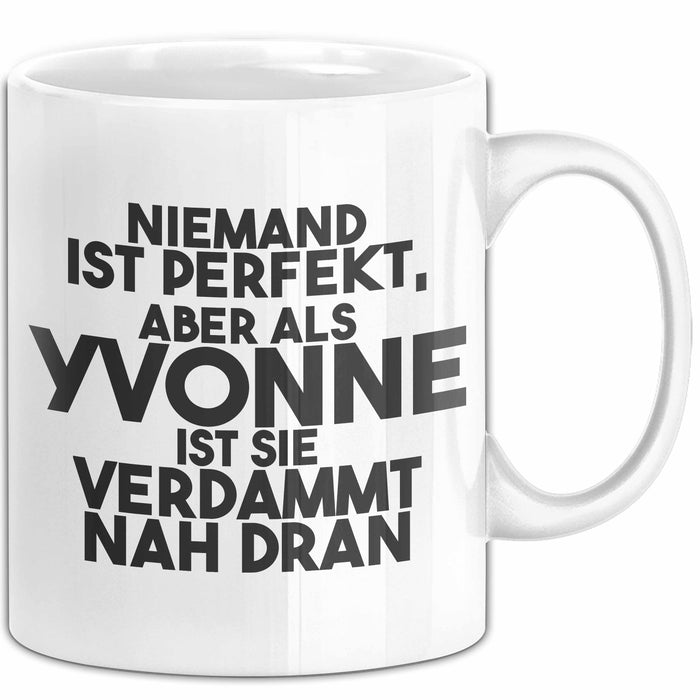 Yvonne Tasse Niemand Ist Perfekt, Aber Als Yvonne Ist Sie Verdammt Nah Dran