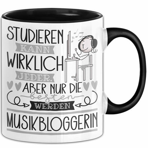 Musikbloggerin Tasse Lustiges Geschenk Studieren Kann Wirklich Jeder Nur Die Besten Werden Musikbloggerin Trendation