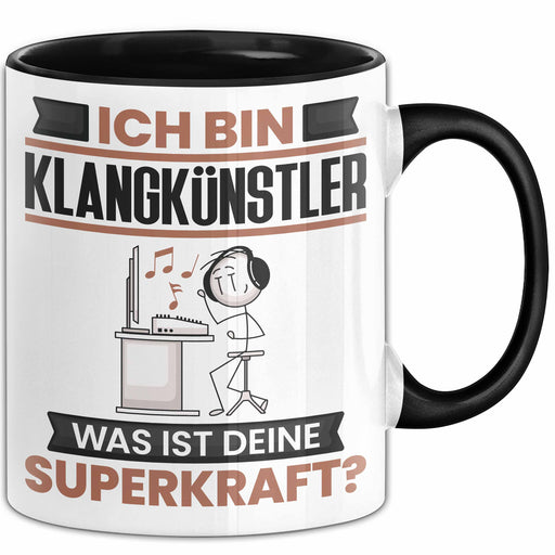 Klangkünstler Tasse Geschenk für Klangkünstler Geburtstag Lustiger Spruch Kaffee-Becher Was Ist Deine Superkraft Schwarz Trendation