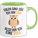 Eule Tierliebhaber Tasse Geschenk Lustige Geschenkidee Spruch Eulen Sind Süß Ich Bin Süß Also Bin Ich Eine Eule Grün Trendation
