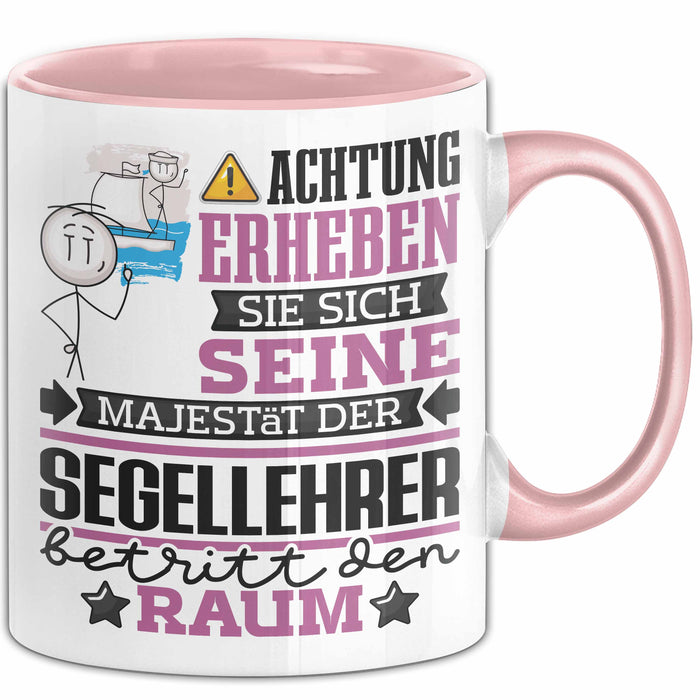 Segellehrer Geschenk Tasse Lustiger Spruch Erheben Sie Sich Der Segellehrer Betritt den Raum Rosa Trendation