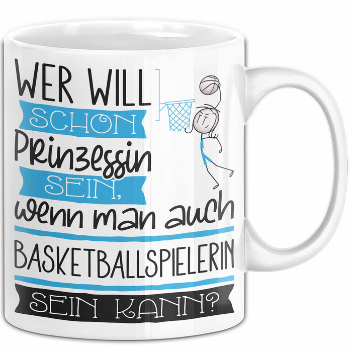 Basketballspielerin Tasse Geschenk Spruch Wer Will Schon Prinzessin Sein Wenn Man Auch Basketballspielerin Sein Kann Weiß Trendation