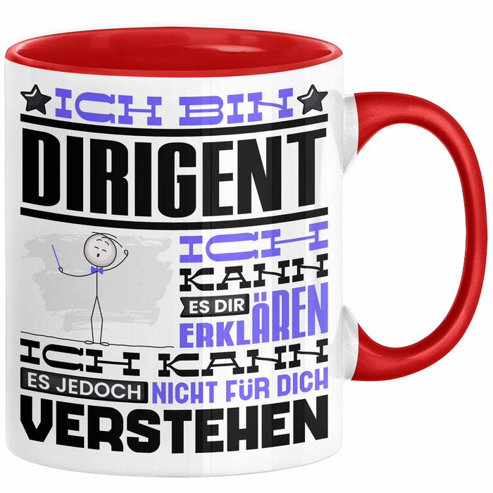 Dirigent Geschenk Tasse Lustige Geschenkdiee für einen Dirigent Geburtstag Ich Bin Dirigent Ich Kann Es Dir Erklären Aber Nicht Für Dich Verstehen Rot Trendation