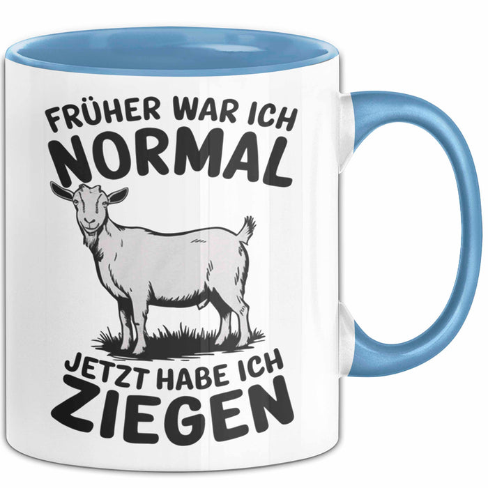 Ziegenbauer Ziegen Tier Tasse Geschenk Lustige Geschenkidee Spruch Früher War Ich Normal Jetzt Habe Ich Ziegen Blau Trendation