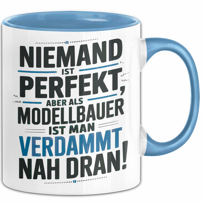 Modellbauer Tasse Geschenk Lustige Geschenkidee Spruch Niemand Ist Perfekt Aber Als Modellbauer Ist Man Verdammt Nah Dran Blau Trendation
