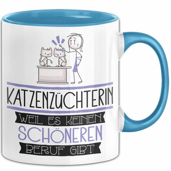 Katzenzüchterin Weil Es Keinen Schöneren Beruf Gibt Tasse Geschenk für Eine Katzenzüchterin Lustig Blau Trendation